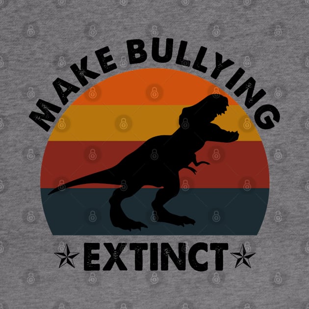Dinosaur Make Bullying Extinct Retro Vintage Gift by HeroGifts